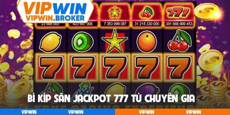 Bí kíp săn Jackpot 777 từ chuyên gia