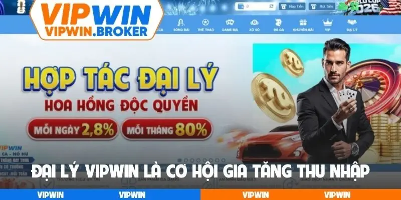 Đại lý VIPWIN là cơ hội gia tăng thu nhập
