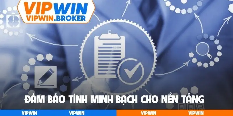 Đảm bảo tính minh bạch cho nền tảng