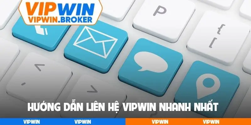 Hướng dẫn liên hệ VIPWIN nhanh nhất