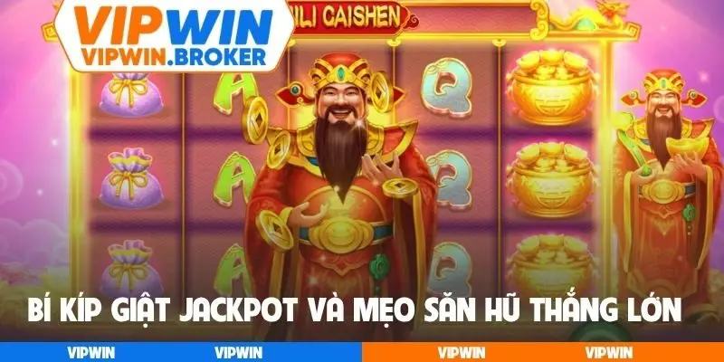 Bí kíp giật Jackpot và mẹo săn hũ thắng lớn