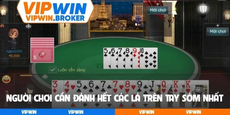 Người chơi cần đánh hết các lá trên tay sớm nhất