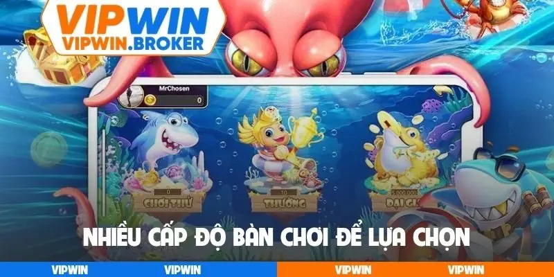 Nhiều cấp độ bàn chơi để lựa chọn