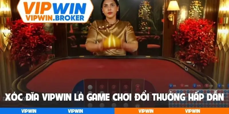 Xóc đĩa VipWin là game chơi đổi thưởng hấp dẫn